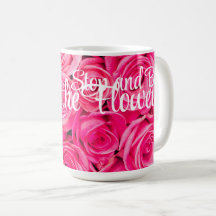 Stop and Buy The Flowers Pink Rose Coffee Mug