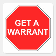 STOP and get a warrant