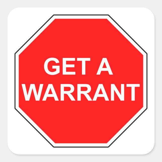 STOP and get a warrant Square Sticker (Front)