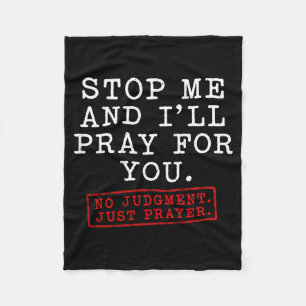 Stop And Ill Pray For Christian Quote On Back Fleece Blanket
