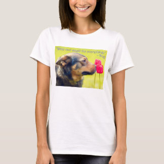 Stop and Smell the Everything T-Shirt