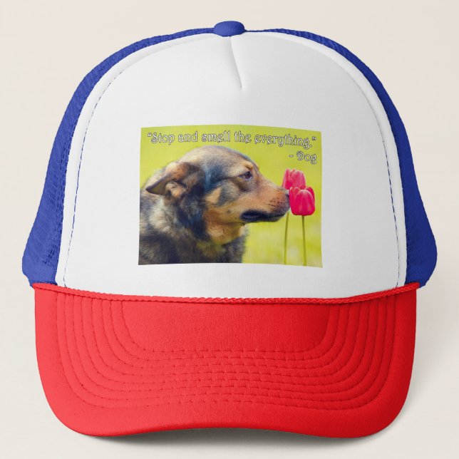 Stop and Smell the Everything Trucker Hat (Front)