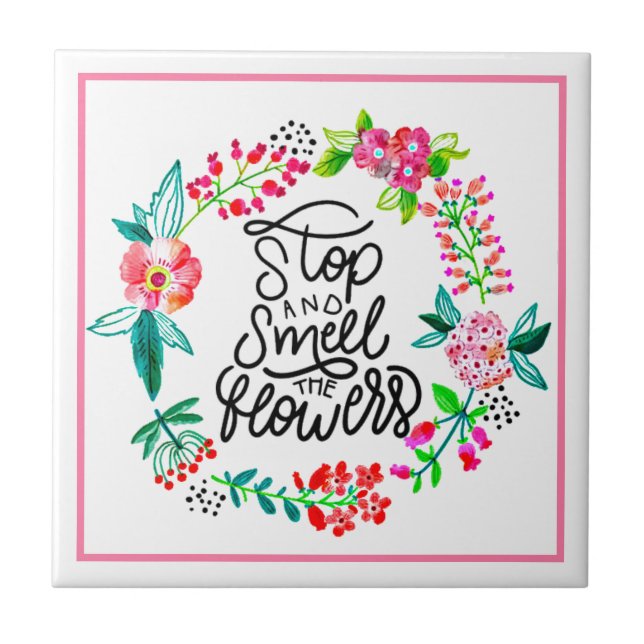 Stop and smell the flowers  ceramic tile (Front)