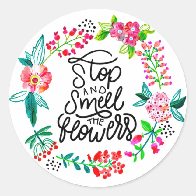 Stop and smell the flowers  classic round sticker (Front)