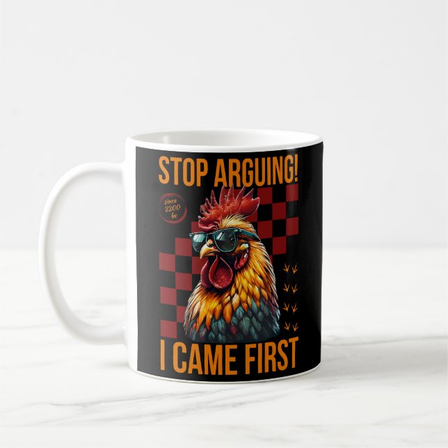  Stop Arguing I Came First Funny Rooster Design Coffee Mug (Left)