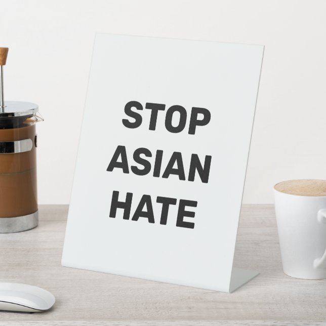 Stop Asian Hate, black white Pedestal Sign (In SItu)