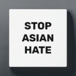 Stop Asian Hate, black white sign Plaque<br><div class="desc">Stop Asian Hate,  black white sign plaque
Stop violence against Asian people,  Stop Covid 19 Corona virus hate crimes,  AAPI Community</div>