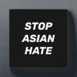 Stop Asian Hate, black white sign Plaque<br><div class="desc">Stop Asian Hate,  black white sign plaque
Stop violence against Asian people,  Stop Covid 19 Corona virus hate crimes,   AAPI Community</div>