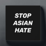 Stop Asian Hate, black white sign Plaque<br><div class="desc">Stop Asian Hate, black white sign plaque
Stop violence against Asian people, Stop Covid 19 Corona virus hate crimes, AAPI Community</div>