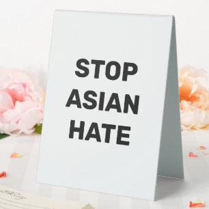 Stop Asian Hate, black white Table Tent Sign