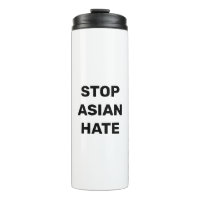 Stop Asian Hate, black white Thermal Tumbler