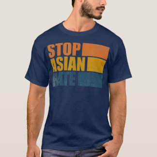 Stop Asian Hate Stop AAPI Asian American  T-Shirt
