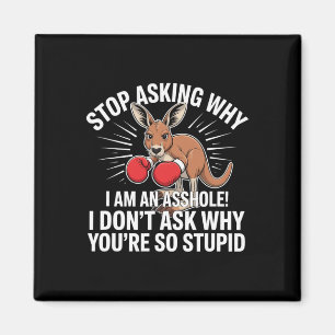 Stop Asking Why I Am An Hole Magnet