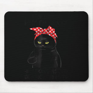 Stop asking why i’m crazy don’t ask why you’re mouse pad