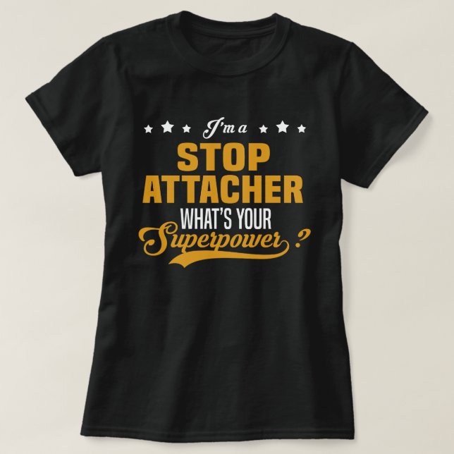 Stop Attacher T-Shirt (Design Front)