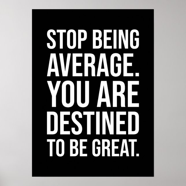 Stop Being Average, You're Destined To Be Great Poster (Front)