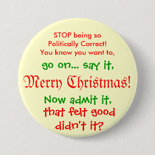 Stop being PC for Christmas!! 7.5 Cm Round Badge