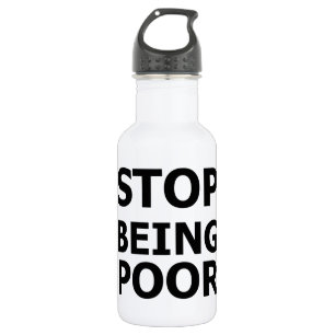 Stop Being Poor 532 Ml Water Bottle