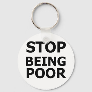 Stop Being Poor Key Ring