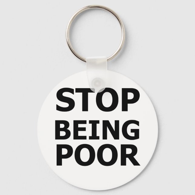 Stop Being Poor Key Ring (Front)