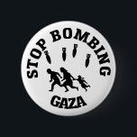 Stop Bombing Gaza 6 Cm Round Badge<br><div class="desc">From the river to the sea,  Palestine will be free.</div>
