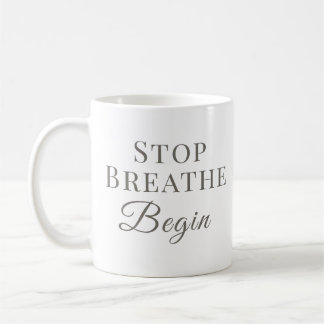 Stop Breathe Begin – Mindful Coffee Mug