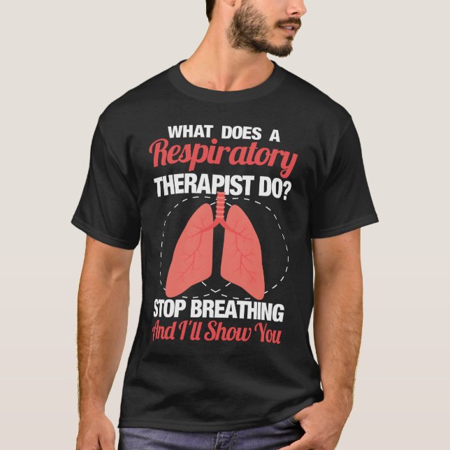 Stop Breathing And I Show My Ss Reratory T-Shirt (Front)