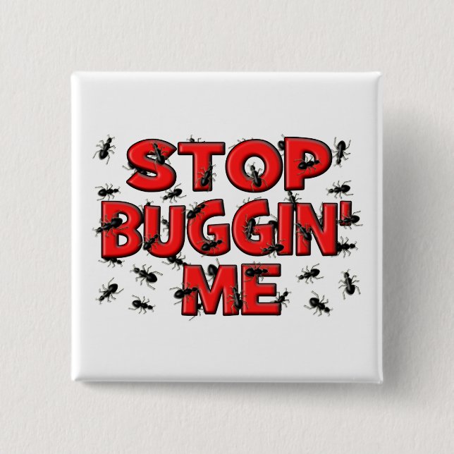 Stop Buggin' Me (Bugs) 15 Cm Square Badge (Front)