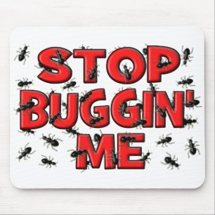 Stop Buggin' Me (Bugs) Mouse Pad