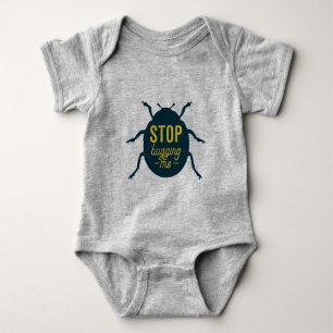 Stop Bugging Me Baby Bodysuit