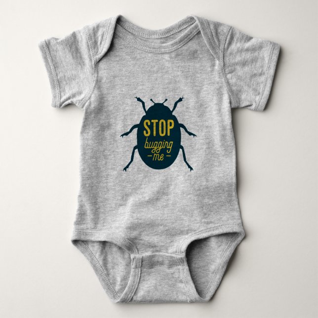 Stop Bugging Me Baby Bodysuit (Front)