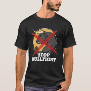 Stop Bullfight Bullfighting Matador T-Shirt