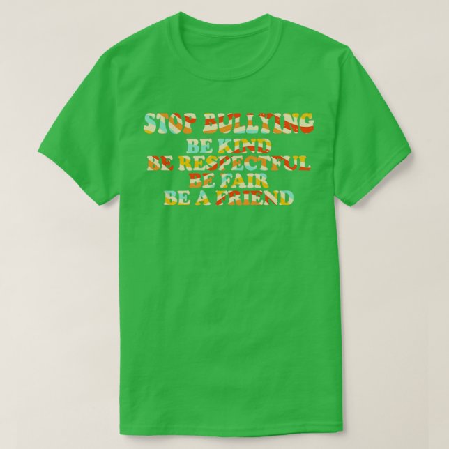 Stop Bullying Be Kind Be Respectful Be Fair Be A F T-Shirt (Design Front)