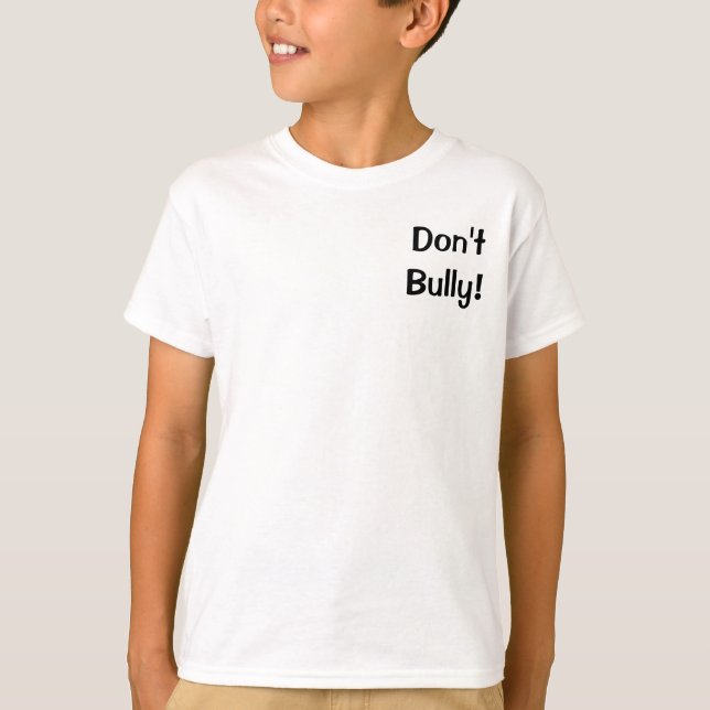 Stop Bullying Now: Don't Bully Bullying Prevention T-Shirt (Front)