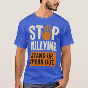 STOP BULLYING – STAND UP. SPEAK OUT. T-Shirt