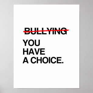 STOP BULLYING YOU HAVE A CHOICE POSTER