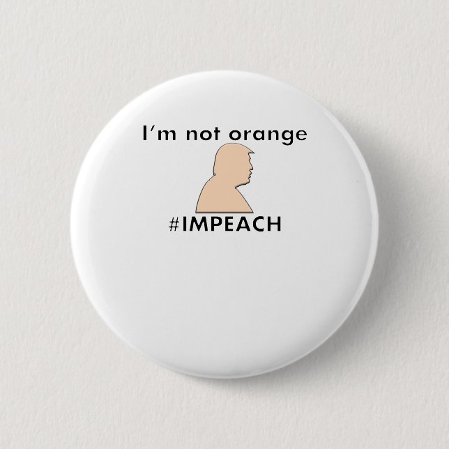 Stop Calling Me Orange - #IMPEACH - Trump 6 Cm Round Badge (Front)