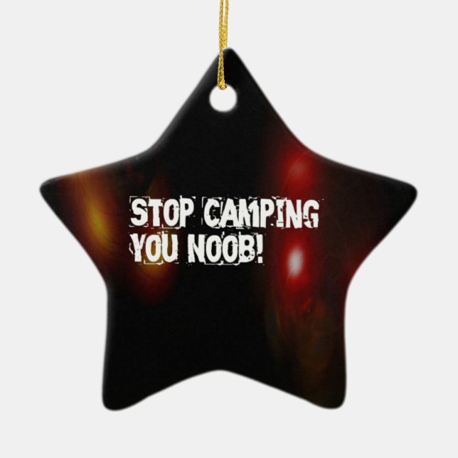 Stop Camping You Noob Ceramic Ornament (Front)