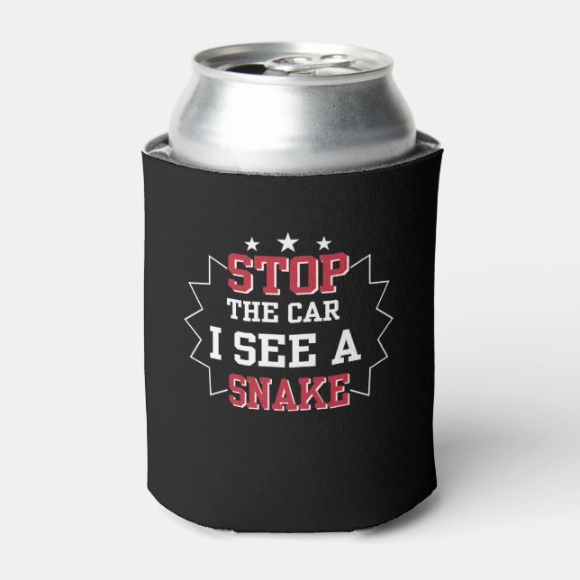 Stop Car I See A Snake Snake Reptile Lover Can Cooler (Can Front)