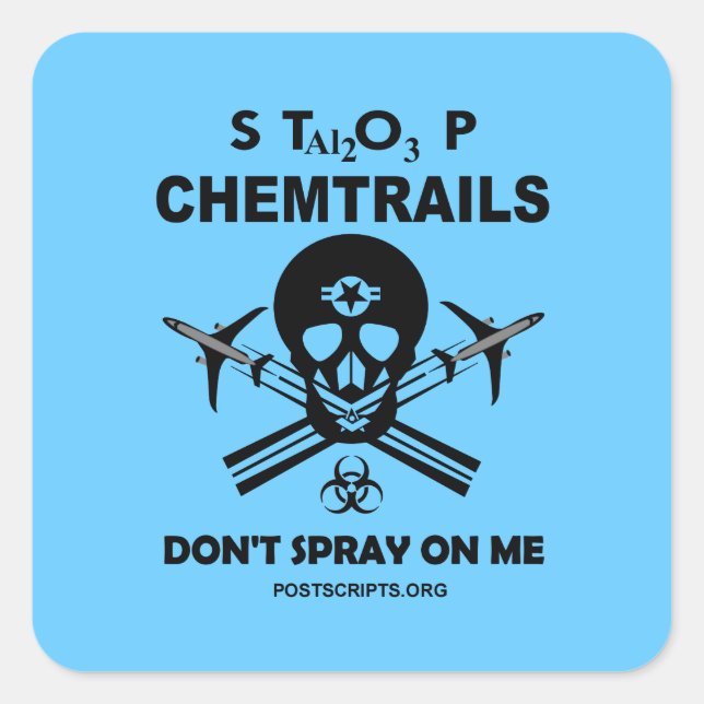 Stop Chemtrails - Don't Spray on Me! Square Sticker (Front)