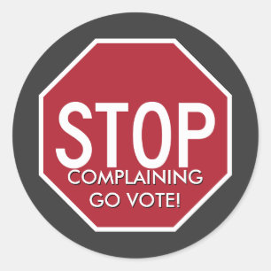 STOP Complaining GO VOTE Stop Sign Classic Round Sticker