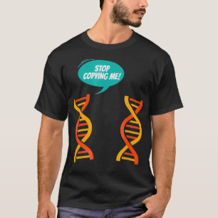 Stop Copying Me Funny Genetics T T-Shirt