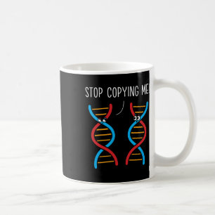 Stop Copying Me Funny Science Pun Dna Joke Biology Coffee Mug