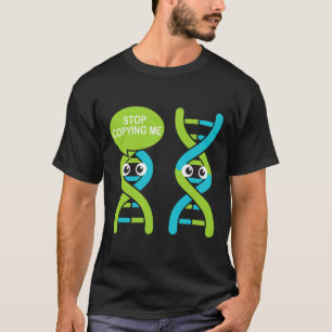Stop Copying Me Funny Science Pun Dna Joke Biology T-Shirt