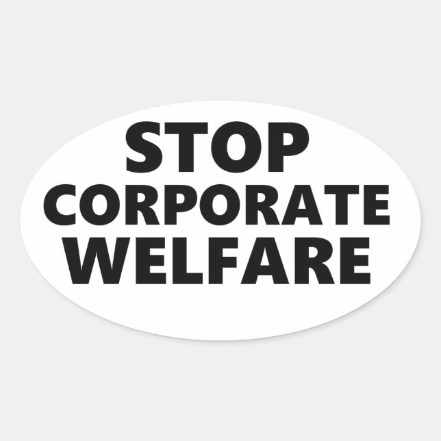 Stop Corporate Welfare Oval Sticker (Front)