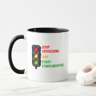 "Stop Criticizing" Mug
