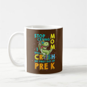 Stop Crying Mum I will Crush my First Day Pre Coffee Mug