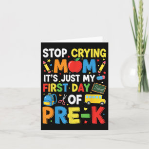 Stop Crying Mum Its Just My First Day Of Pre-k Kin Card