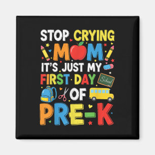 Stop Crying Mum Its Just My First Day Of Pre-k Kin Magnet