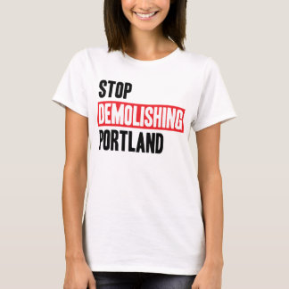 Stop Demolishing Portland - light colours, T-Shirt